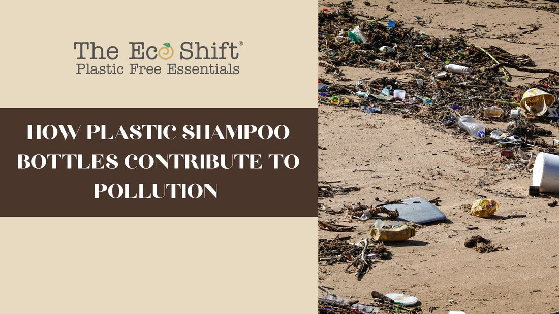 How Plastic Shampoo Bottles Contribute to Pollution