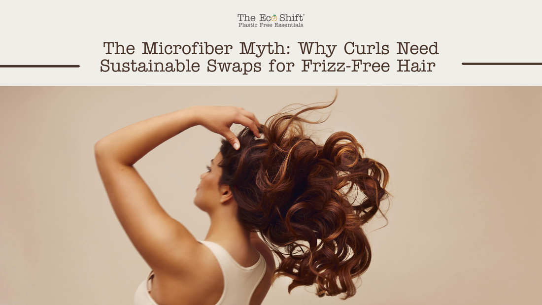 The Microfiber Myth: Why Curls Need Sustainable Swaps for Frizz-Free Hair