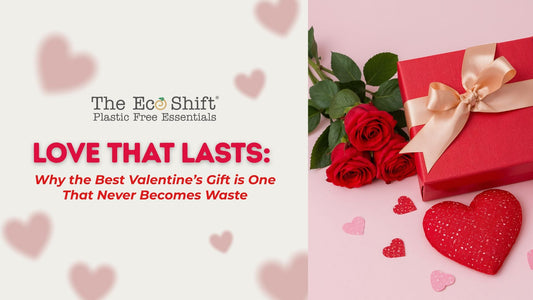 Love That Lasts: Why the Best Valentine’s Gift is One That Never Becomes Waste
