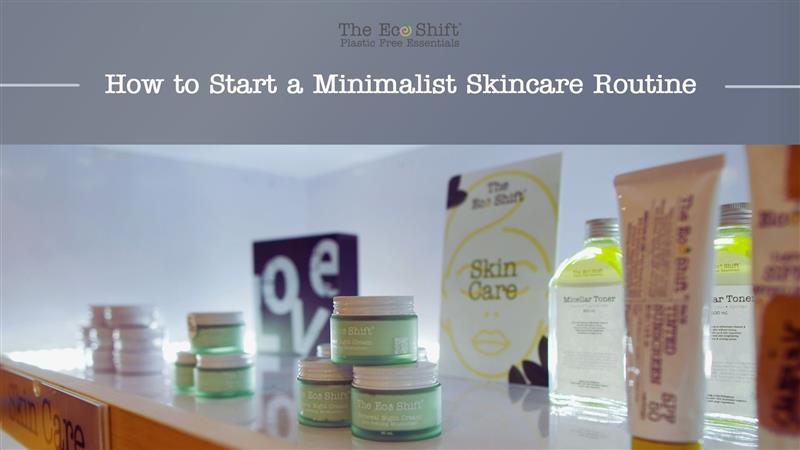 How to Start a Minimalist Skincare Routine